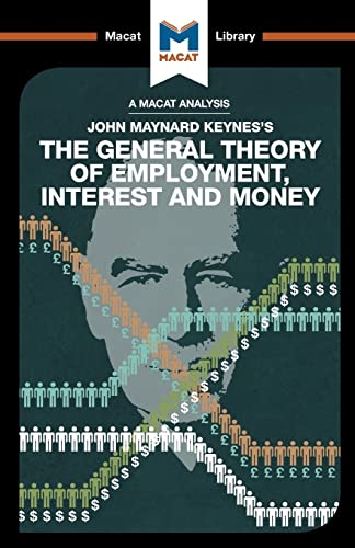 The General Theory of Employment, Interest and Money (The Macat Library)